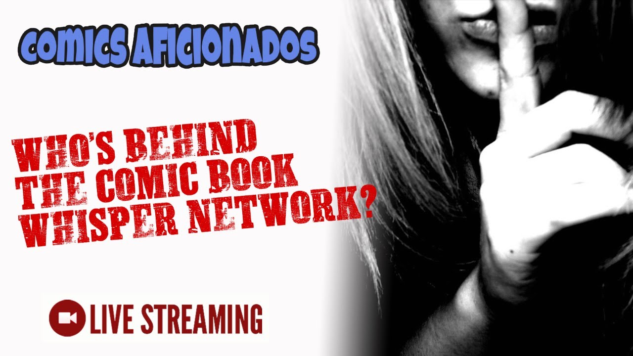 Comics Aficionados: Who's BEHIND the Whisper Network and More?