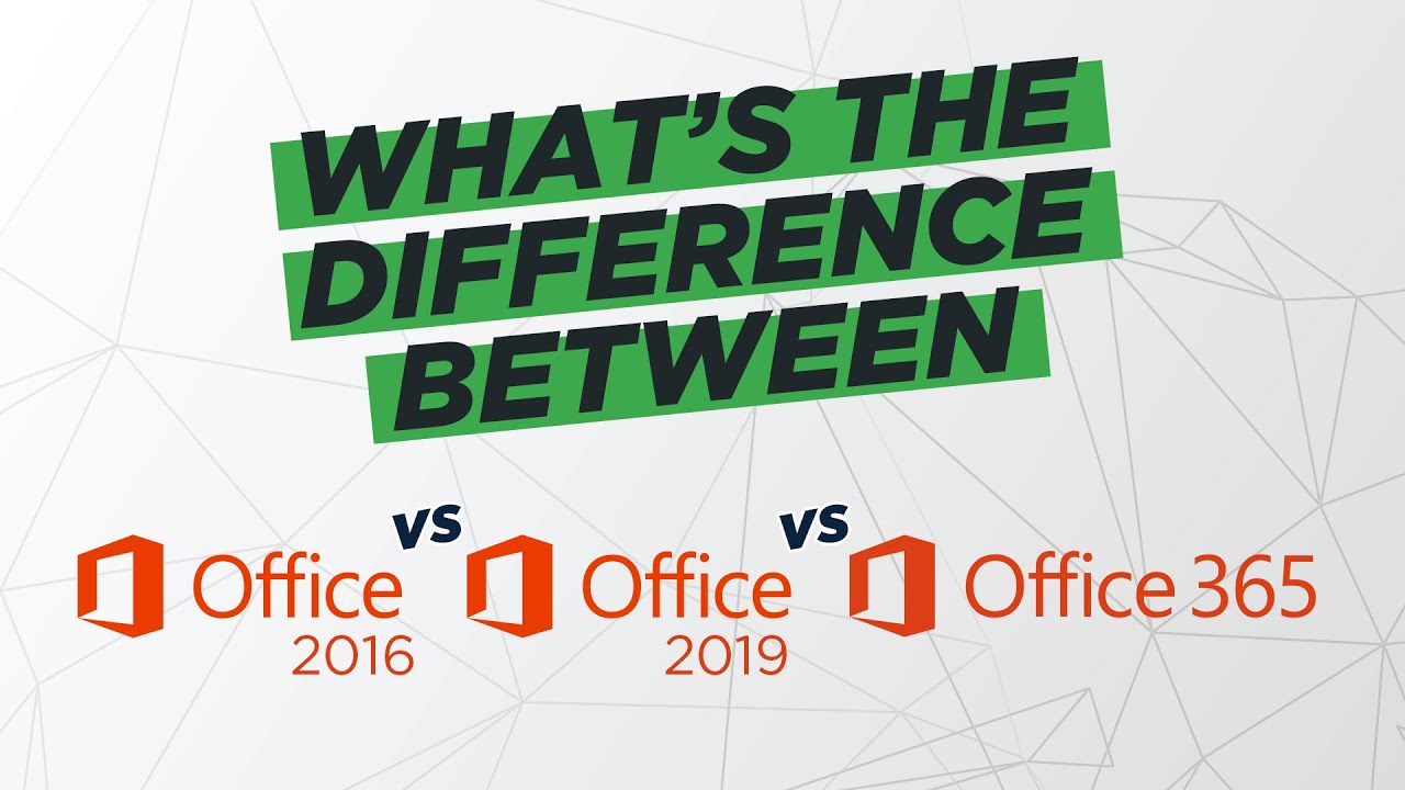 Office 2016 vs 2019 vs Office 365 [Insights \u0026 Information]