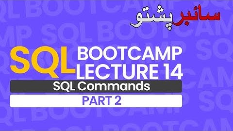 SQL Bootcamp Lecture 14 Part 2 | SQL Commands Extract | SQL for Beginners | #cyberpashto #sql