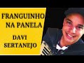 Franguinho na panela  davi sertanejo