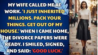 My Wife Called Me: 'I Just Inherited Millions. Pack Your Things. GET OUT OF MY HOUSE!' | Drama Story