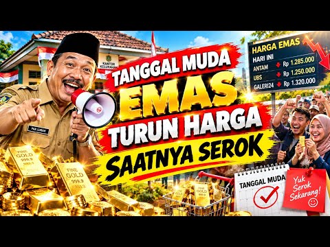 TANGGAL MUDA , HARGA EMAS TURUN , SAATNYA SEROK