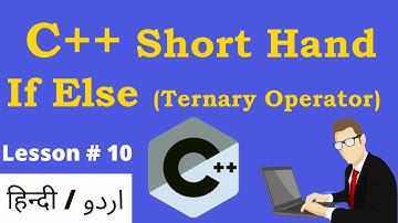 C++ Tutorial - Short Hand If Else (Ternary Operator ) | C++ Lesson no 10 Urdu / Hindi | GrowUP