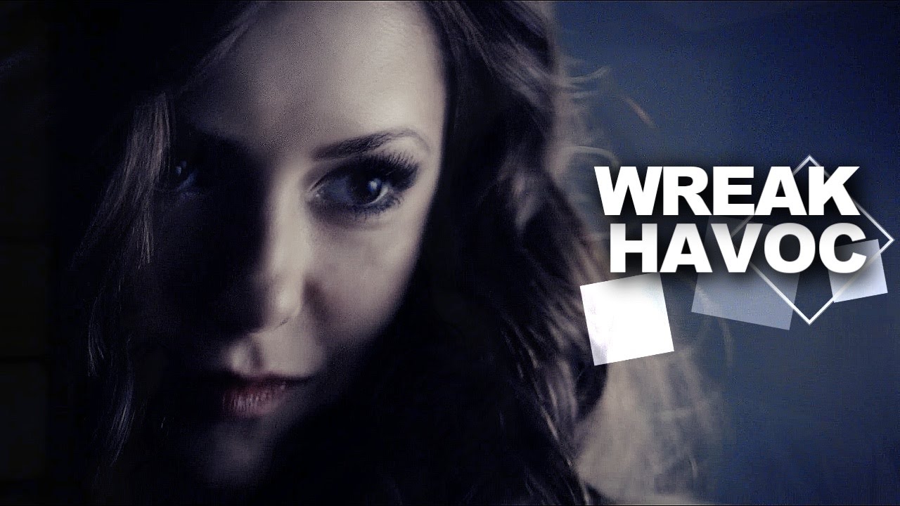 Katherine Pierce  ✘ Wreak Havoc