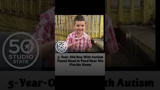 5-Year-Old Boy With AutismFound Dead in Pond Near His Florida Home