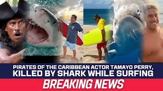 Breaking News Tamayo Perry, Pirates Of The Caribbean Actor, Victim Of Deadly Shark Encounter