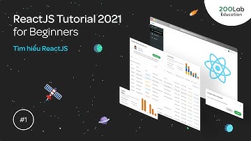 ReactJS Tutorial 2021 for Beginners #1: Tìm hiểu ReactJS