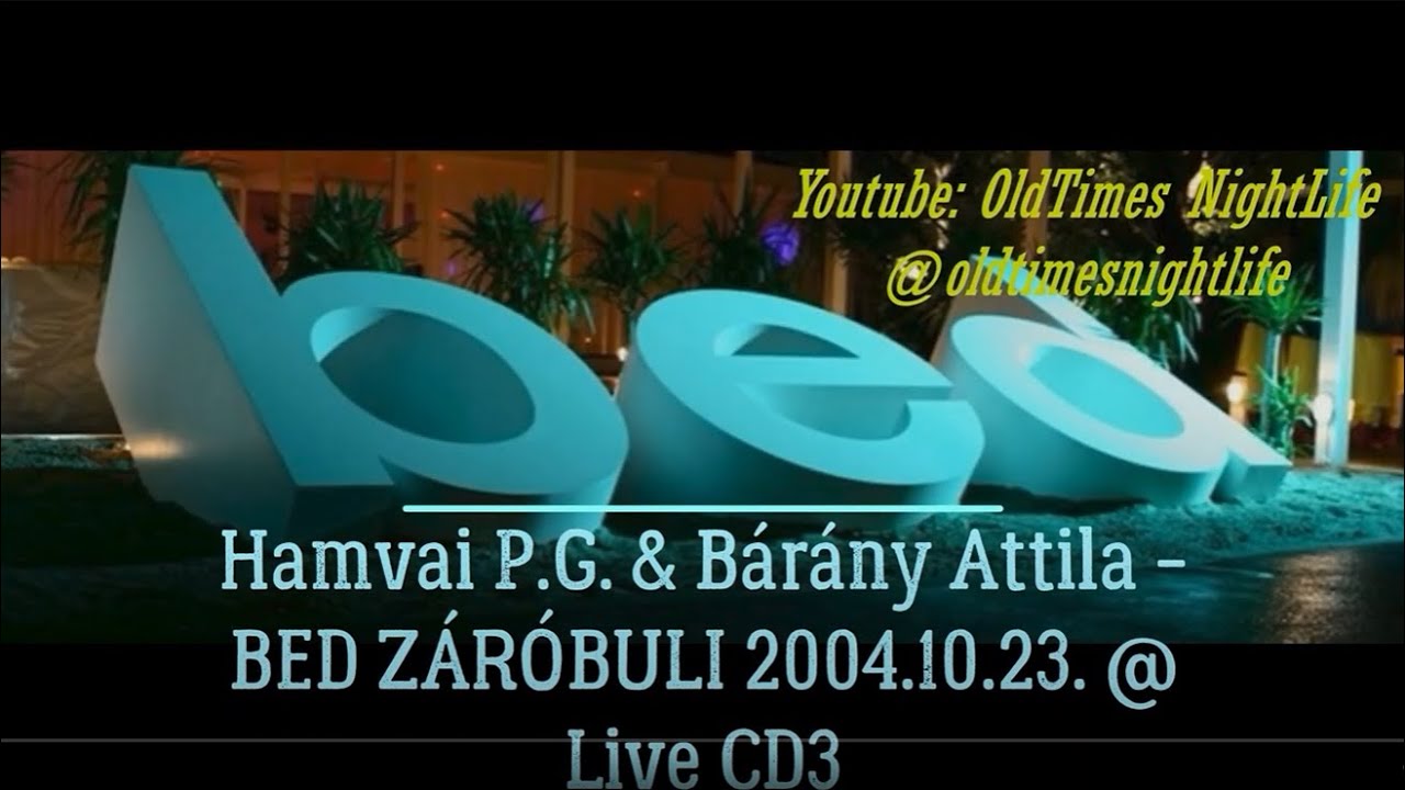 Hamvai P.G. & Bárány Attila - Live CD3 @ BED ZÁRÓBULI 2004.10.23.