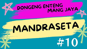 MANDRASETA, Bagian 10, Dongeng Enteng Mang Jaya, Carita Sunda @MangJayaOfficial