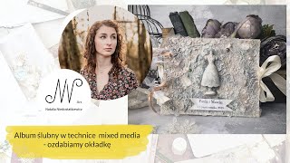 Album ślubny w technice  mixed media - ozdabiamy okładkę