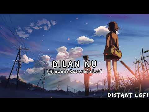 Dilan Nu(Slowed+Reverb)+Lofi @lofi575                        Soulful Voice of @amrindergill