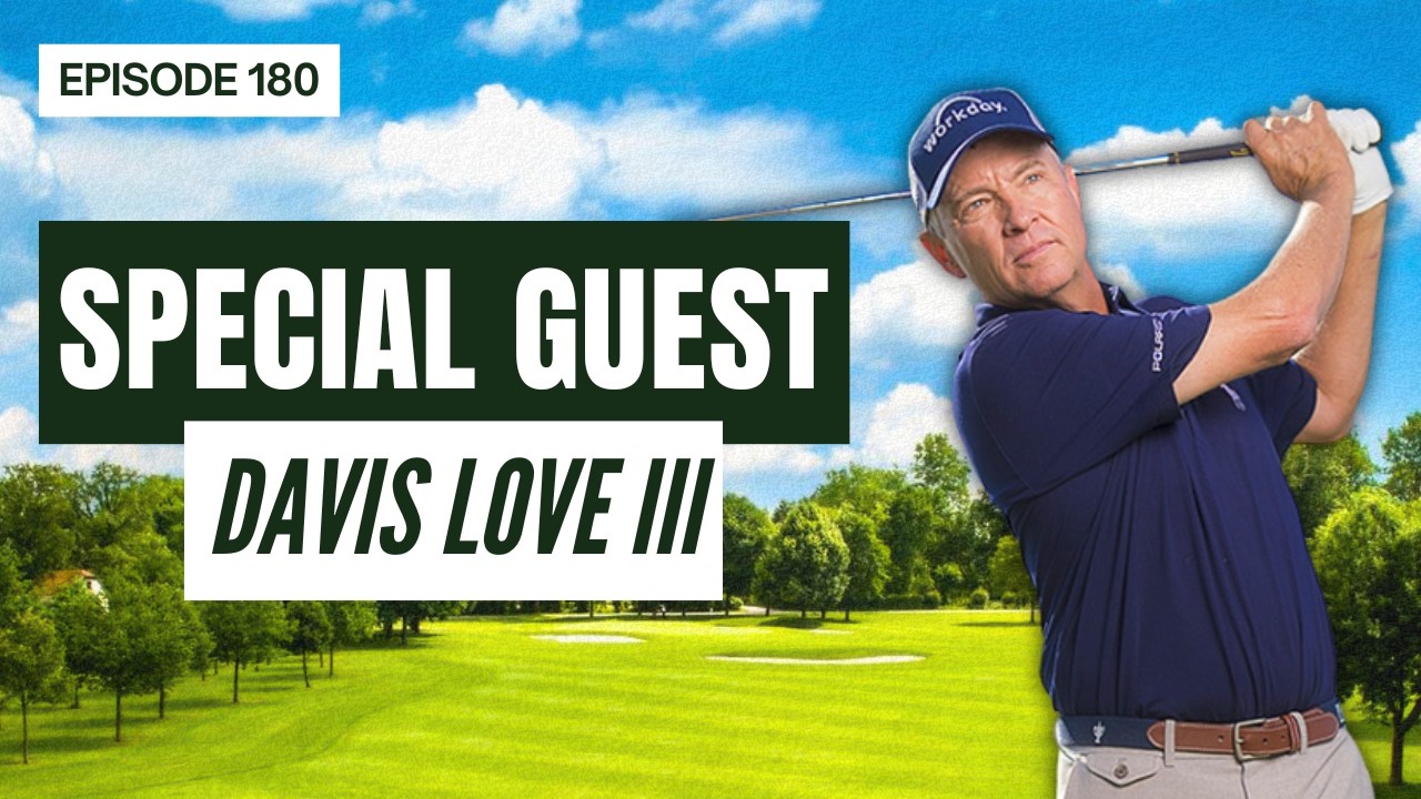 Special Guest: Davis Love III | Episode 180