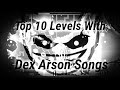 Top 10 Levels Using Dex Arson Songs in Geometry Dash