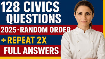 128 CIVICS QUESTIONS 2025 for US Citizenship Interview (Random Order +2X + Full Answers)