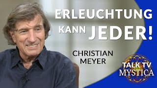 Christian Meyer  Erleuchtung kann jeder! Geschichte, Psychologie und Weg des Erwachens | MYSTICA.TV