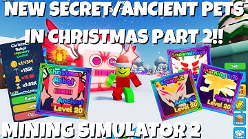 NEW SECRET/ANCIENT PETS IN CHRISTMAS UPDATE PART 2!! CHRISTMAS ROBOT!! | Mining Simulator 2 | Roblox