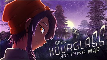HOURGLASS || Anything MAProject || BACKUPS OPEN
