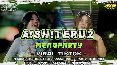 DJ AISHITERU 2 YANG LAGI VIRAL VIRAL TIKTOK || BASS PARTY
