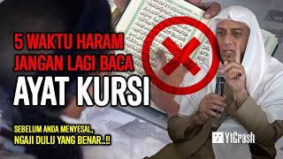 MAU DIPUKUL MALAIKAT??!!! JANGAN BACA AYAT KURSI DI 5 WAKTU HARAM INI, DILARANG NABI ﷺ