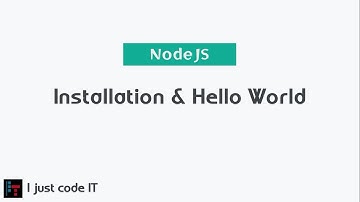 NodeJS - Installation & Hello World | Part 1