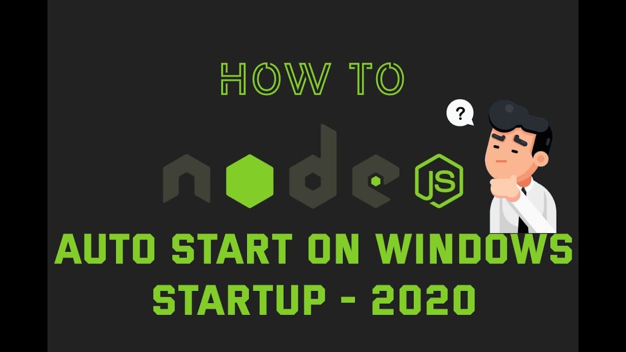 Update Nodejs server auto start on windows startup - 2020