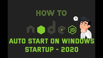 Nodejs server auto start on windows startup - 2020