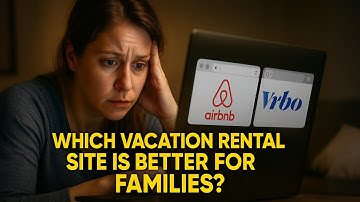 Airbnb vs. Vrbo: Which Vacation Rental Site Is Better for Families? | Site Savy