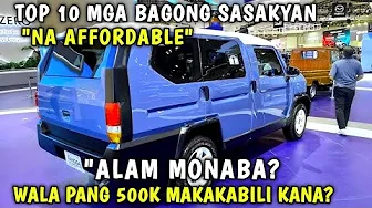 2025 -10 MGA BAGONG SASAKYAN NA SA MURANG PRESYO SA HALAGANG 500K MAKAKABILI KANA  !!!