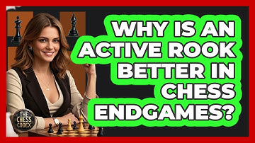 Why Is An Active Rook Better In Chess Endgames? - The Chess Codex