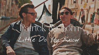 Patrick \& Tom| Little Do You Know| Gay Storyline| My Policeman