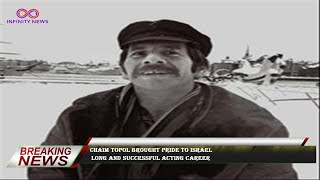 Chaim Topol brought pride to Israel  long and successful acting career