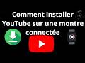 Comment installer YouTube sur une montre connectée - Guide complet