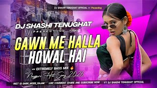 Gawan Me Halla Howal Hai ( New Nagpuri Hit Song)  Extremely Bass Mix || Dj Shashi Remix 