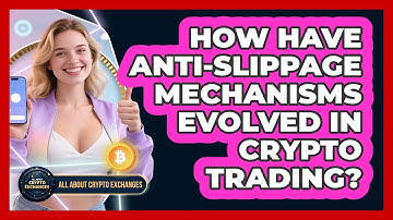 How Have Anti-slippage Mechanisms Evolved In Crypto Trading? - All About Crypto Exchanges