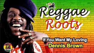 Dennis Brown - If You Want My Loving - YouTube