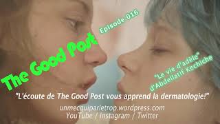 The Good Post, épisode 016  La vie d'Adele : 