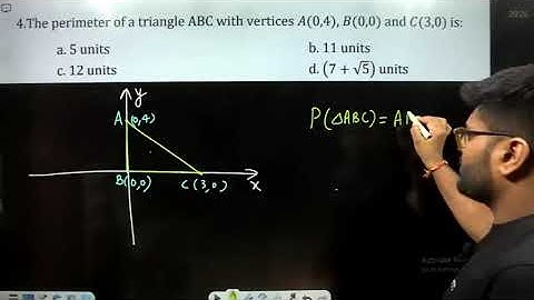 The perimeter of a triangle ABC with vertices A(0,4), B(0,0) and C(3,0) is:a. 5 units     b. 11