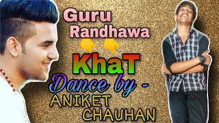 Guru Randhawa – | ikka | Khat Song | Dance by–ANIKET CHAUHAN | || guru randhawa WhatsApp status ||