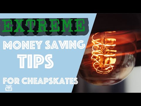 Extreme Cheapskate Money Saving Tips!