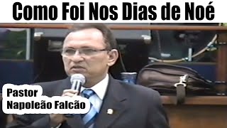 Pastor Napoleão Falcão - Como Foi Nos Dias de Noé