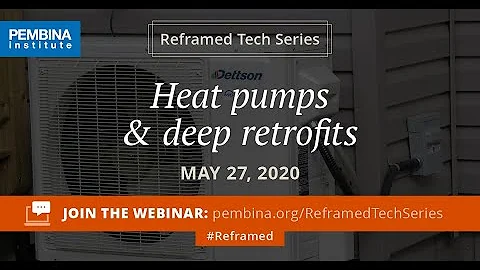 Reframed Tech Series: Heat pumps & deep retrofits