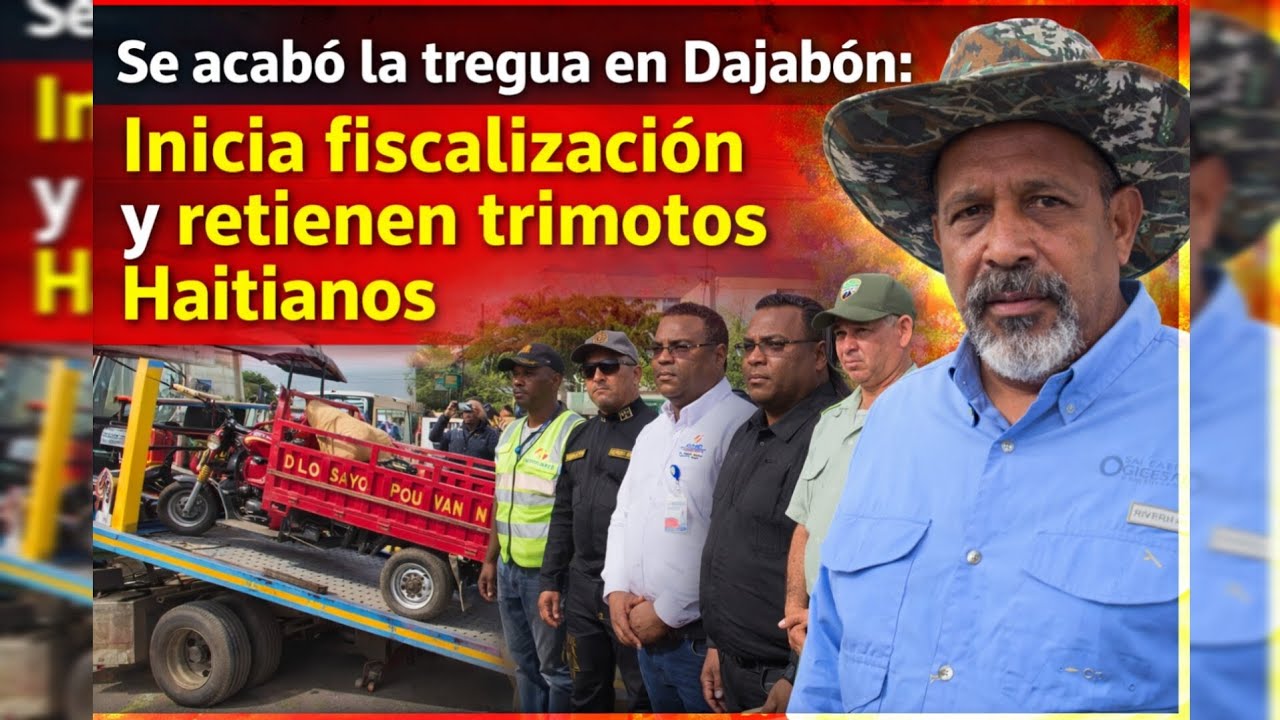 Se acabó la tregua en Dajabón: Inicia fiscalización y retienen trimotos Haitianos