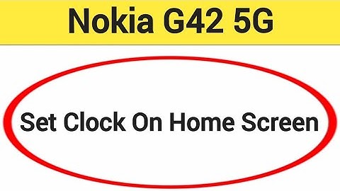 How to set clock on home screen Nokia mobile, Nokia G42 5Gtime set kaise karen