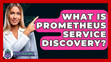 What Is Prometheus Service Discovery? - Next LVL Programming