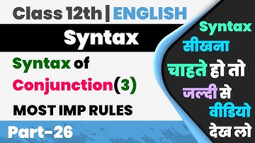 Most Imp Rules,/Syntax of Conjunction,/Class-12th English Grammar,/Board Exams 2022,/Part-26