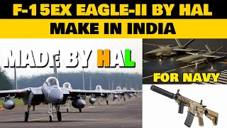 Indian Defence News:Boeing-HAL F-15EX joint manufacturing, Loyal wingman for Navy,Carbine for Army