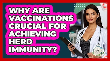 Why Are Vaccinations Crucial For Achieving Herd Immunity? - The Health Brief