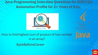 How to find highest sum of product of two number in an array Java Interview Questions for QA/SDET