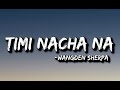 Wangden sherpa  timi nacha na lyrics