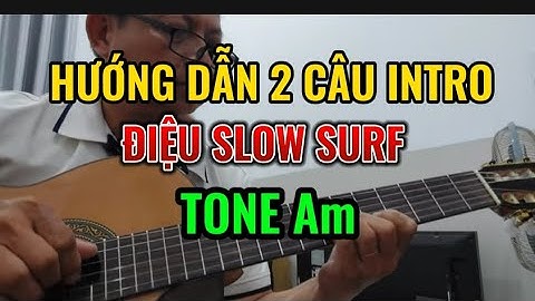 HƯỚNG DẪN 2 CÂU INTRO GUITAR ĐIỆU SLOW SURF ( TONE Am ) HAY VÀ  DỄ TẬP - ÁP DỤNG CHO CẢ 100 BÀI HÁT